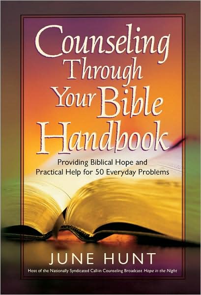 Cover for June Hunt · Counseling Through Your Bible Handbook: Providing Biblical Hope and Practical Help for 50 Everyday Problems (Paperback Book) (2008)