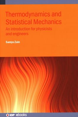 Cover for Zain, Samya Bano (Susquehanna University) · Thermodynamics and Statistical Mechanics: An introduction for physicists and engineers - IOP ebooks (Hardcover Book) (2021)