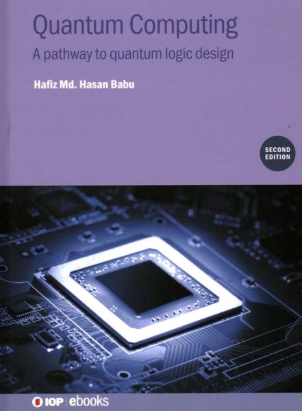 Cover for Babu, Hafiz Md. Hasan (University of Dhaka, Dhaka, Bangladesh) · Quantum Computing (Second Edition): A pathway to quantum logic design - IOP ebooks (Hardcover Book) (2023)