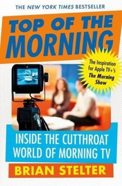 Cover for Brian Stelter · Top of the Morning: The Inspiration for Apple TV's THE MORNING SHOW (Paperback Book) (1934)