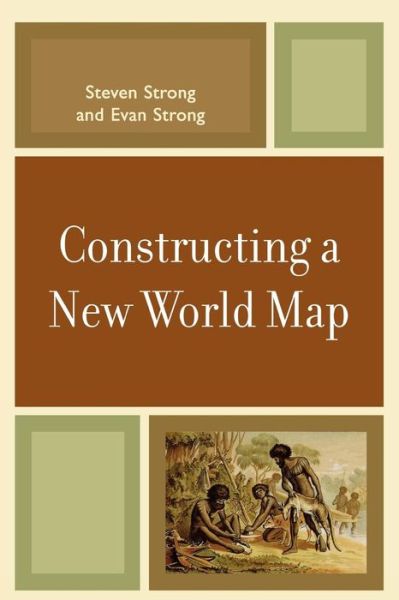 Cover for Steven Strong · Constructing a New World Map (Paperback Book) (2008)