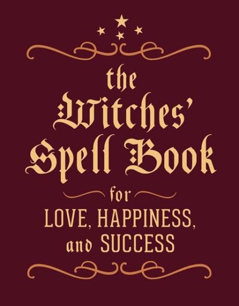 The Witches' Spell Book: For Love, Happiness, and Success - Cerridwen Greenleaf - Livros - Running Press - 9780762450817 - 27 de agosto de 2013