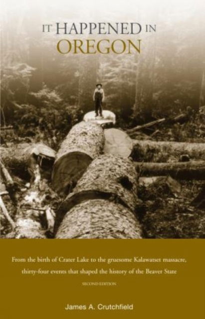 It Happened in Oregon - It Happened in Series - James A. Crutchfield - Books - Rowman & Littlefield - 9780762744817 - July 1, 2007