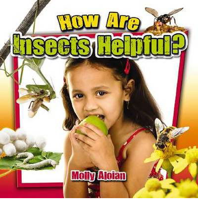 Cover for Molly Aloian · How are insects helpful? - Insects Close-Up (Paperback Book) (2013)