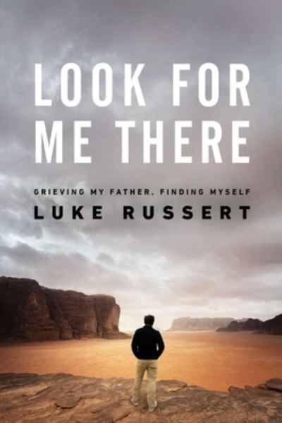 Cover for Luke Russert · Look for Me There: Grieving My Father, Finding Myself (Inbunden Bok) (2023)