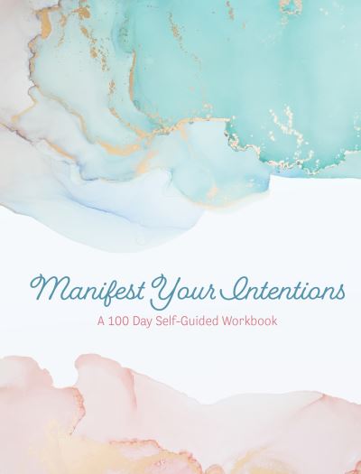 Cover for Editors of Chartwell Books · Manifest Your Intentions: Exercises and Tools to Attract Your Best Life - Creative Keepsakes (Paperback Book) (2022)