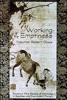 Cover for Newman Robert Glass · Working Emptiness: Toward a Third Reading of Emptiness in Buddhism and Postmodern Thought - AAR Reflection and Theory in the Study of Religion (Paperback Bog) (1995)