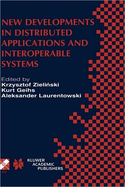 Krzysztof Zielinski · New Developments in Distributed Applications and Interoperable Systems: IFIP TC6 / WG6.1 Third International Working Conference on Distributed Applications and Interoperable Systems September 17-19, 2001, Krakow, Poland - IFIP Advances in Information and  (Hardcover Book) [2001 edition] (2001)