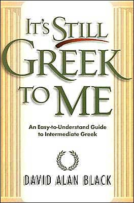 Cover for David Alan Black · It's Still Greek to Me – An Easy–to–Understand Guide to Intermediate Greek (Paperback Book) (1998)