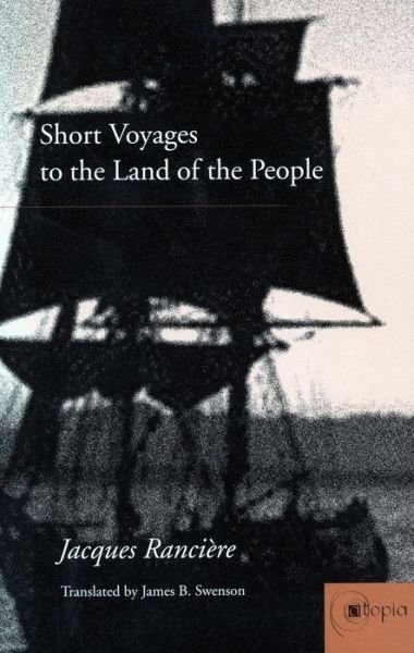 Cover for Jacques Ranciere · Short Voyages to the Land of the People - Atopia: Philosophy, Political Theory, Aesthetics (Hardcover Book) (2003)