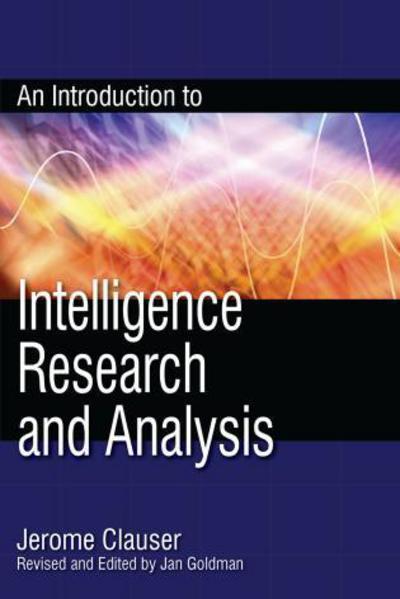 Cover for Jerome Clauser · An Introduction to Intelligence Research and Analysis - Security and Professional Intelligence Education Series (Paperback Book) (2008)