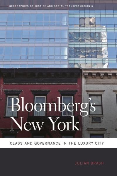 Cover for Julian Brash · Bloomberg's New York: Class and Governance in the Luxury City - Geographies of Justice and Social Transformation (Paperback Book) (2011)
