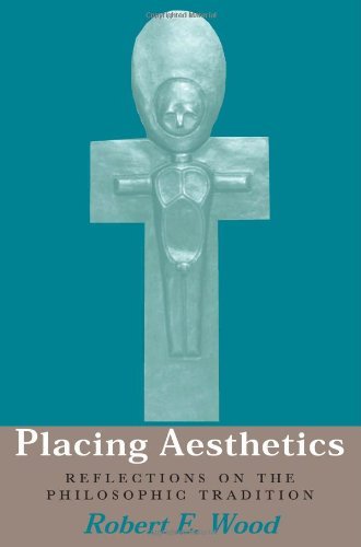 Cover for Robert E. Wood · Placing Aesthetics: Reflections on the Philosophic Tradition - Series in Continental Thought (Paperback Bog) (2000)