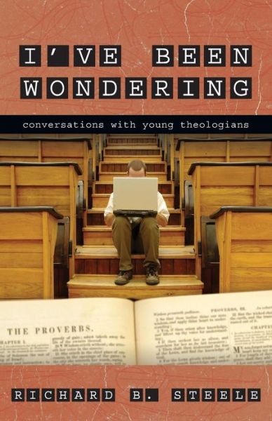 Cover for Richard B. Steele · Ive Been Wondering (Paperback Bog) (2007)