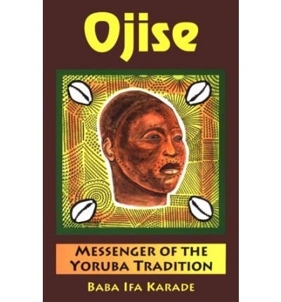 Cover for Baba Ifa Karade · Ojise: Messenger of the Yoruba Tradition (Paperback Bog) (1996)