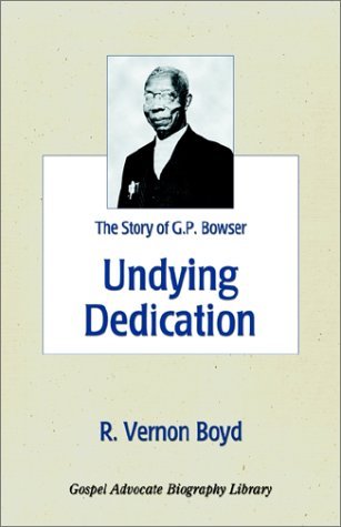 Cover for R. Vernon Boyd · Undying Dedication: the Story of G. P. Bowser (Paperback Book) (2001)
