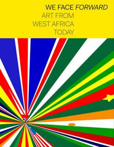 Cover for Koyo Kouoh · We Face Forward: Art from West Africa Today (Paperback Book) (2012)