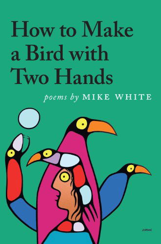 Cover for Mike White · How to Make a Bird with Two Hands (Paperback Book) (2012)