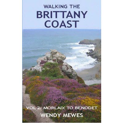 Walking the Brittany Coast (Morlaix to Benodet) - Red Dog Guides - Wendy Mewes - Books - Red Dog Books - 9780955708817 - June 4, 2008