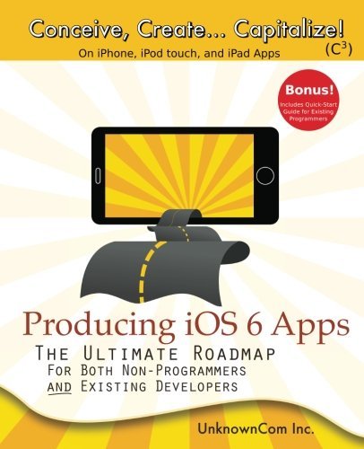 Cover for Unknowncom Inc. · Producing Ios 6 Apps: the Ultimate Roadmap for Both Non-programmers and Existing Developers (Taschenbuch) (2012)