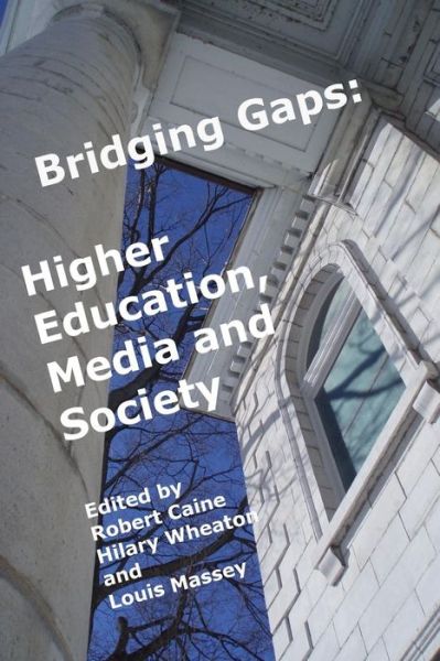 Cover for Robert Caine · Bridging Gaps: Higher Education, Media and Society (Paperback Book) (2015)