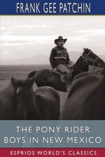 Cover for Frank Gee Patchin · The Pony Rider Boys in New Mexico (Esprios Classics) (Paperback Book) (2024)
