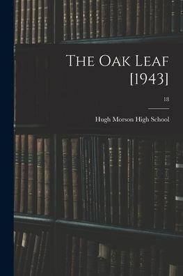Cover for N C ) Hugh Morson High School (Raleigh · The Oak Leaf [1943]; 18 (Paperback Bog) (2021)