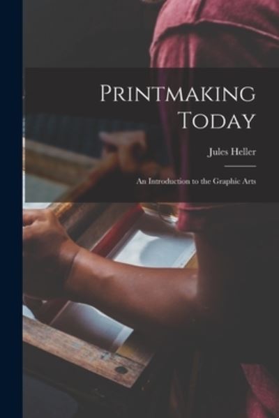 Cover for Jules Heller · Printmaking Today; an Introduction to the Graphic Arts (Paperback Book) (2021)