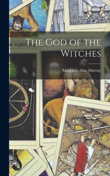 Cover for Margaret Alice Murray · The God of the Witches (Inbunden Bok) (2021)