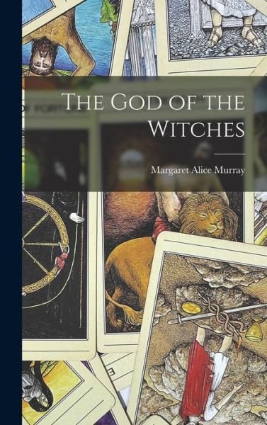 The God of the Witches - Margaret Alice Murray - Kirjat - Hassell Street Press - 9781014321817 - torstai 9. syyskuuta 2021