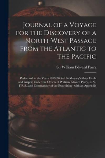 Cover for Sir William Edward Parry · Journal of a Voyage for the Discovery of a North-west Passage From the Atlantic to the Pacific [microform] (Paperback Book) (2021)