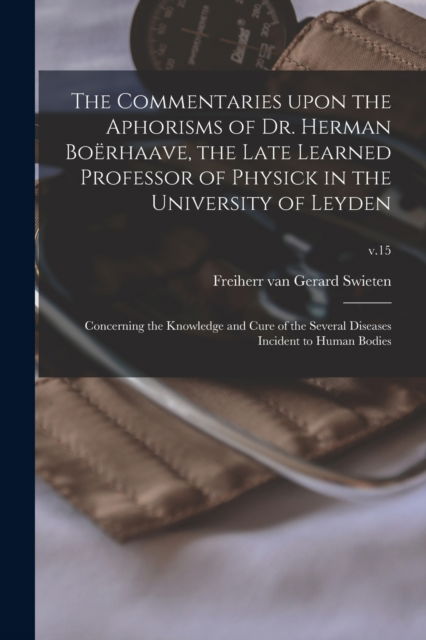 Cover for LLC Creative Media Partners · The Commentaries Upon the Aphorisms of Dr. Herman Boërhaave, the Late Learned Professor of Physick in the University of Leyden (Paperback Book) (2021)