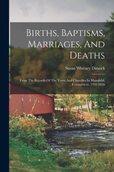 Cover for Susan Whitney Dimock · Births, Baptisms, Marriages, and Deaths (Book) (2022)