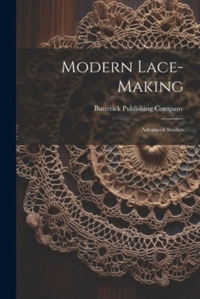 Cover for Butterick Publishing Company · Modern Lace-Making (Bok) (2023)