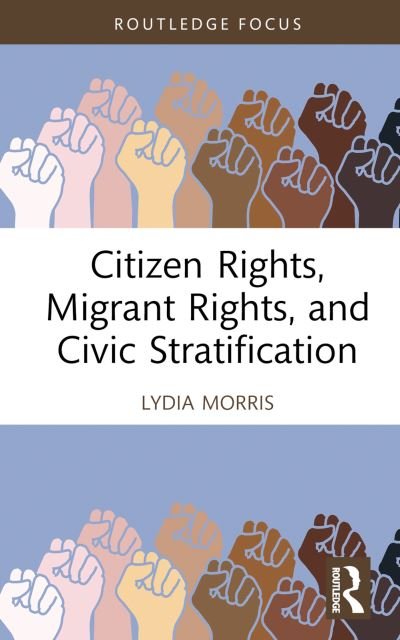 Cover for Lydia Morris · Citizen Rights, Migrant Rights and Civic Stratification (Hardcover Book) (2024)