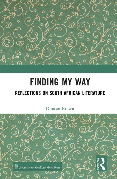 Cover for Duncan Brown · Finding My Way: Reflections on South African Literature (Hardcover Book) (2023)