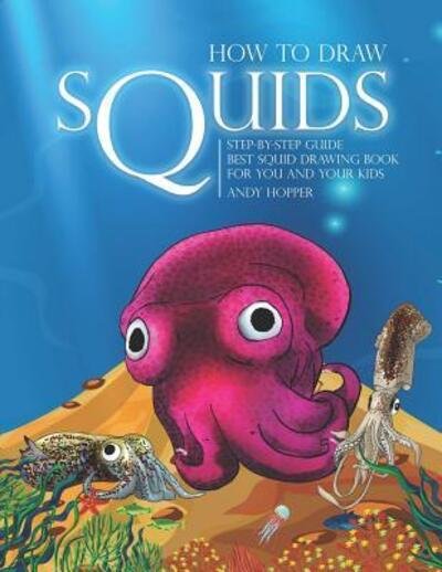 Cover for Andy Hopper · How to Draw Squids Step-by-Step Guide (Paperback Book) (2019)