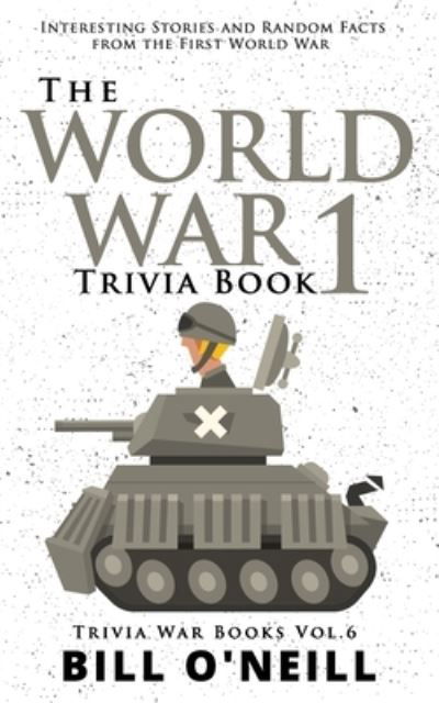 Cover for Bill O'Neill · The World War 1 Trivia Book (Paperback Book) (2019)