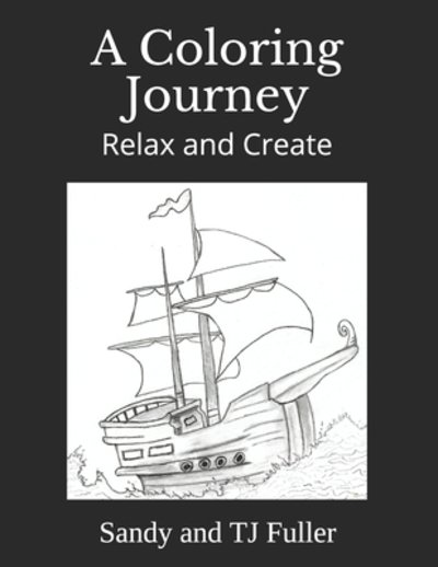 A Coloring Journey - Tj Fuller - Kirjat - Independently Published - 9781088467817 - lauantai 10. elokuuta 2019