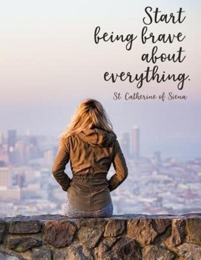 Cover for St Catherine of Siena · Start being brave about everything. Saint Catherine of Siena : Inspirational Christian Quote Wide Ruled Reflection (Pocketbok) (2019)