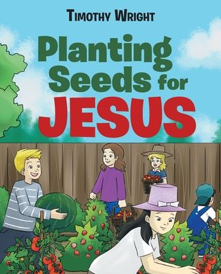 Cover for Timothy Wright · Planting Seeds for Jesus (Paperback Book) (2020)