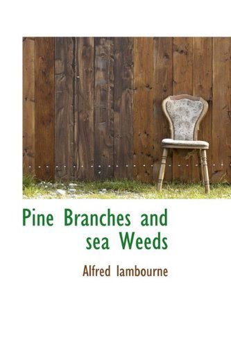 Cover for Alfred Lambourne · Pine Branches and Sea Weeds (Gebundenes Buch) (2009)