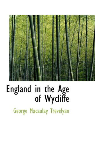 England in the Age of Wycliffe - George Macaulay Trevelyan - Books - BiblioLife - 9781113149817 - July 18, 2009