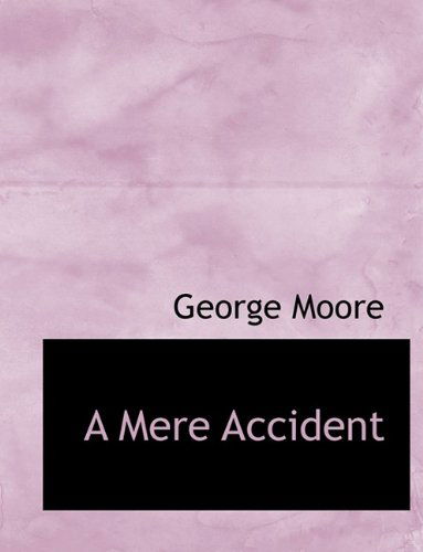 Cover for George Augustus Moore · A Mere Accident (Hardcover Book) (2009)