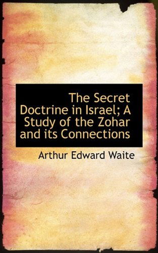 Cover for Professor Arthur Edward Waite · The Secret Doctrine in Israel; A Study of the Zohar and Its Connections (Paperback Book) (2009)