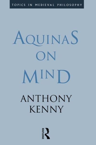 Cover for Sir Anthony Kenny · Aquinas on Mind - Topics in Medieval Philosophy (Hardcover bog) (2016)