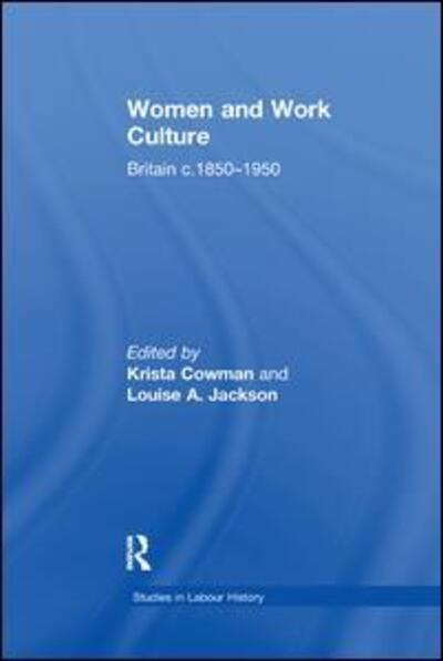 Cover for Louise A. Jackson · Women and Work Culture: Britain c.1850-1950 - Studies in Labour History (Paperback Book) (2017)