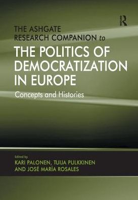 Cover for Kari Palonen · The Ashgate Research Companion to the Politics of Democratization in Europe: Concepts and Histories (Paperback Book) (2019)