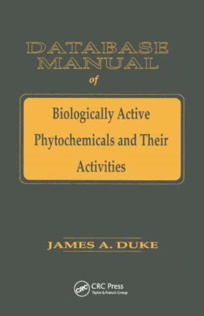 Cover for James A. Duke · Database of Biologically Active Phytochemicals &amp; Their Activity (Hardcover Book) (2020)