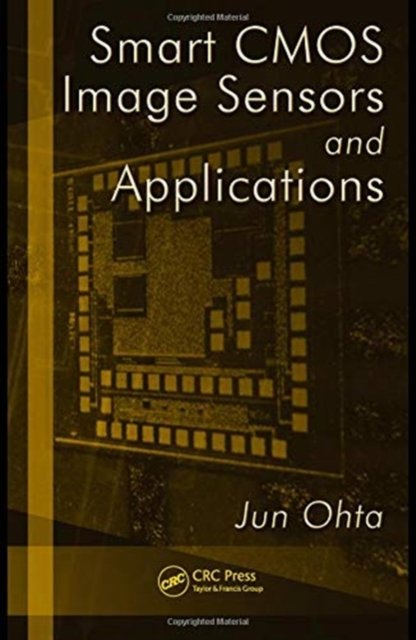 Cover for Ohta, Jun (Nara Institute of Science and Technology, Japan) · Smart CMOS Image Sensors and Applications - Optical Science and Engineering (Paperback Book) (2023)
